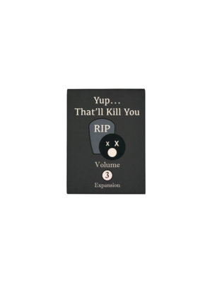 Yup.. That Will Kill You Expansion - Volume 3